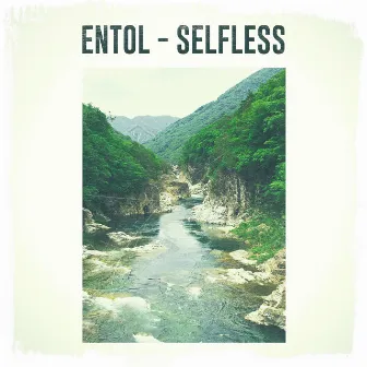 Selfless by Entol