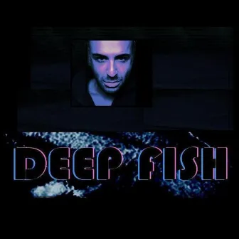 Tony Deep Fish by Tony Deep Fish