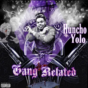 Gang Related by Huncho Yolo