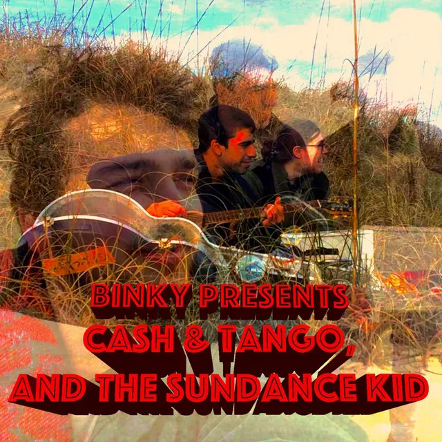 Cash & Tango, and the Sundance Kid