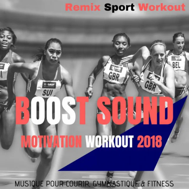 Boost Sound Motivation Workout 2018 (Musique Pour Courir, Gymnastique & Fitness)