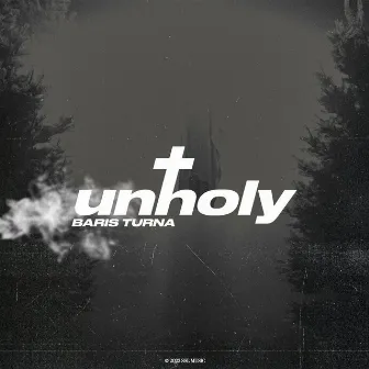 Unholy (Mummy Don't Know) by Baris Turna