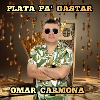 Plata Pa' Gastar by Omar Carmona