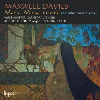 Maxwell Davies: Mass; Missa parvula & Other Choral Works by Martin Baker