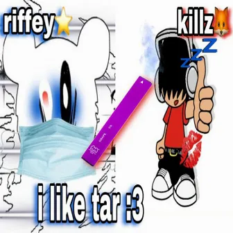 i like tar by riffey