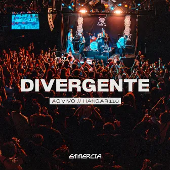 Divergente ao Vivo (Hangar 110) by Emmercia