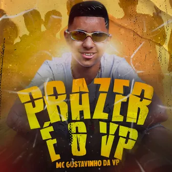 Prazer É o Vp by MC Gustavinho da VP