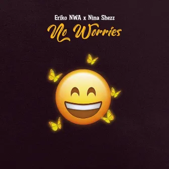 No Worries by Eriko NWA