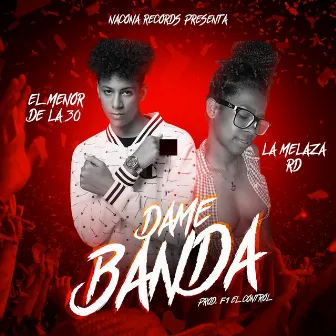 Dame Banda by El Menor de la 30