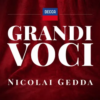 GRANDI VOCI NICOLAI GEDDA Una collana dedicata con registrazioni originali Decca e Deutsche Grammophon rimasterizzate con le tecniche più moderne che ne garantiscono eccellenza tecnica e artistica by Nicolai Gedda