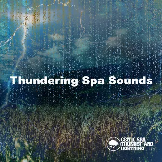 Thundering Spa Sounds by Celtic Spa Thunder and Lightning