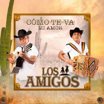 Cómo Te Va Mi Amor by Los Amigos