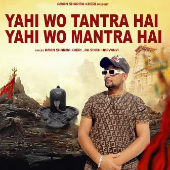 Yahi Wo Tantra Hai Yahi Wo Mantra Hai by Aman Sharma Kheri