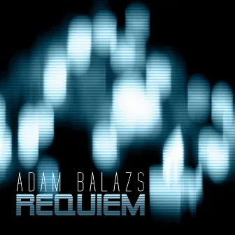 Requiem by Adam Balazs