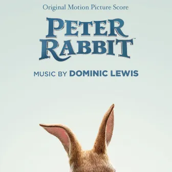 Peter Rabbit (Original Motion Picture Score) by Dominic Lewis