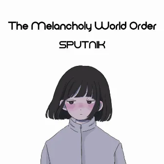 The Melancholy World Order by Sputnik