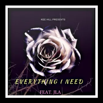 Everything I Need by Kee Hill