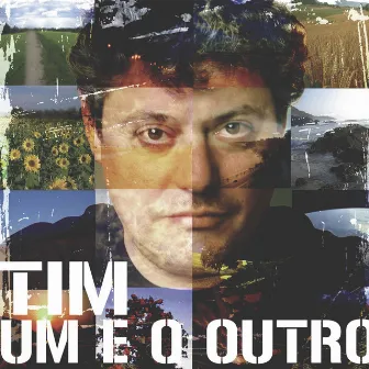 Um E O Outro by Tim