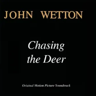 Chasing The Deer [(Original Motion Picture Soundtrack) [2022 Remaster]] by John Wetton