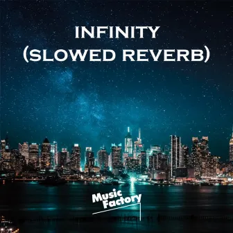 infinity (slowed reverb) - Remix by Music Factory