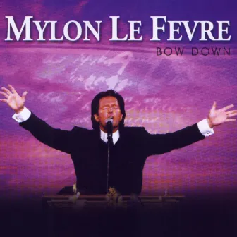 Bow Down by Mylon LeFevre