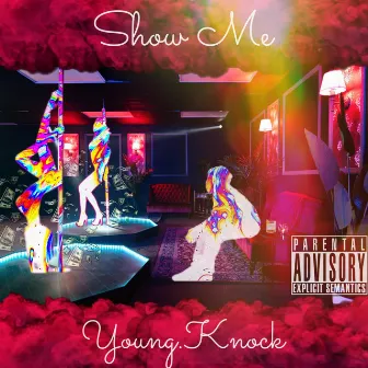 Show Me by Young.Knock