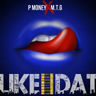 Like Dat by P Money