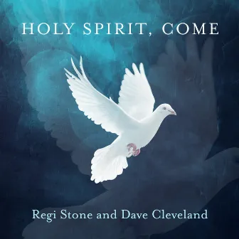 Holy Spirit, Come by Regi Stone