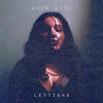 Good Girl by Lettisha