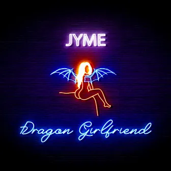 Dragon Girlfriend by Jyme