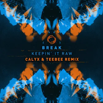 Keepin It Raw (Calyx & Teebee Remix) by Calyx & TeeBee