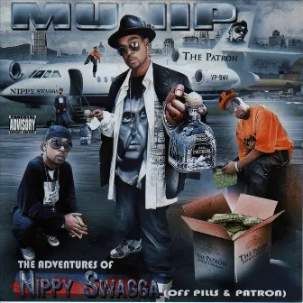 The Adventures Of Nippy Swigga (Off Pills & Patron) by Munip