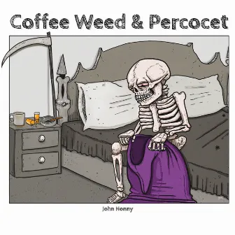 Coffee Weed & Percocet by John Nonny