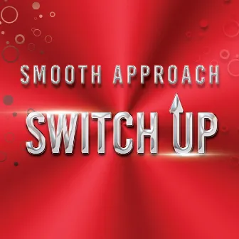 Switch Up by Smooth Approach