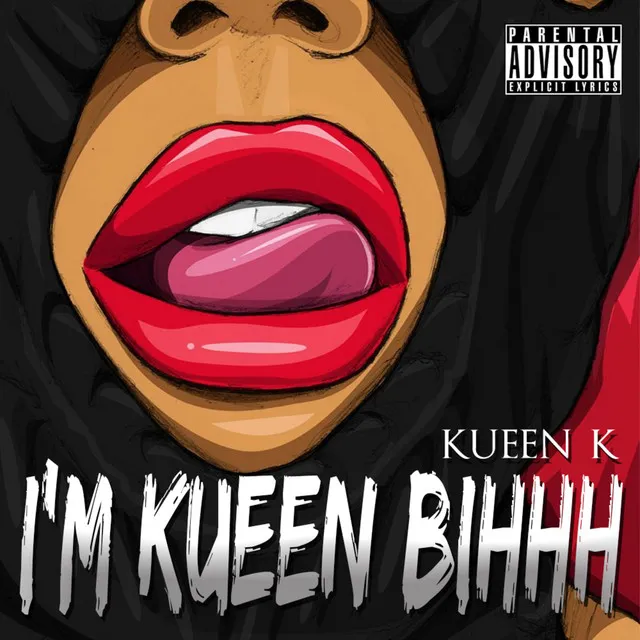 I'm Kueen Bihhh