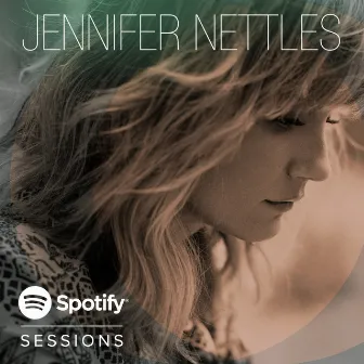 Spotify Sessions by Jennifer Nettles