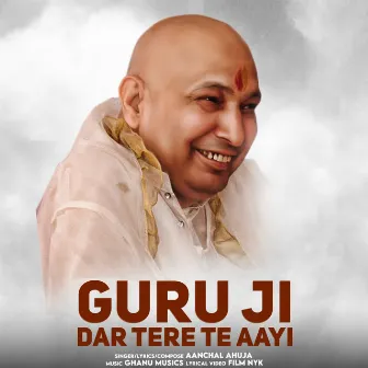 Guru Ji Dar Tere Te Aayi by Aanchal Ahuja