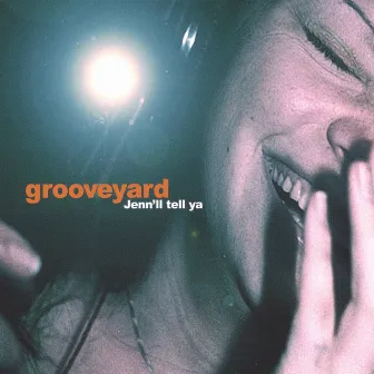 Jenn'll Tell Ya by Grooveyard