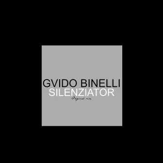 Silenziator (Original Mix) by Gvido Binelli