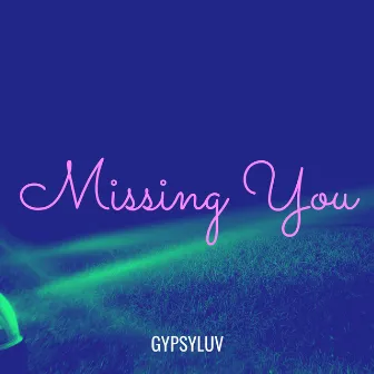 Missing You by Gypsyluv