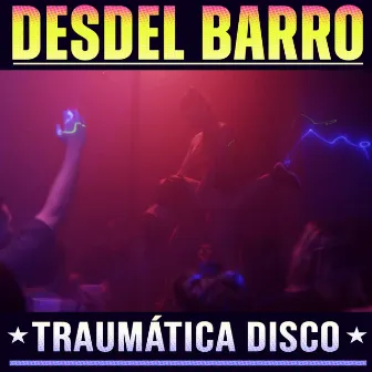 Traumática Disco by Desdel Barro