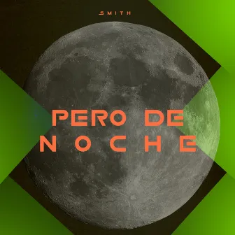 Pero De Noche by Smith