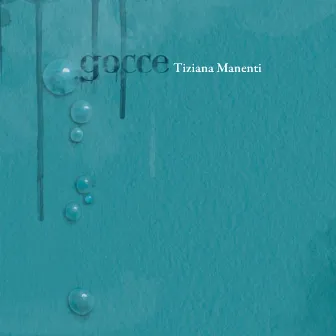 Gocce by Tiziana Manenti