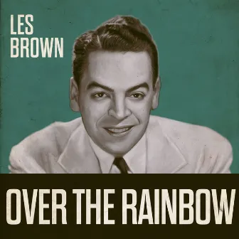 Over The Rainbow by Les Brown & His Orchestra