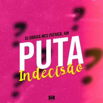 Puta Indecisão by MC Patrick