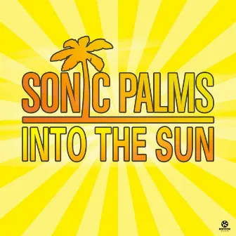 Into the Sun by Sonic Palms