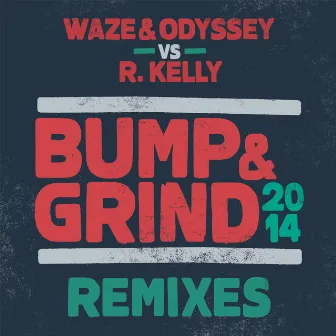 Bump & Grind 2014 (Remixes) by Waze & Odyssey