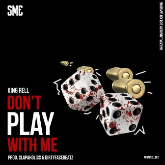 Don't Play with Me by King Rell