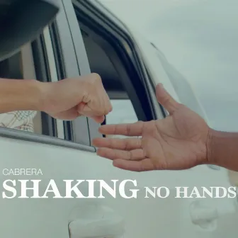 Shaking No Hands by Cabrera