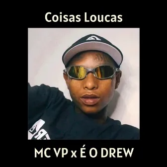 Coisas Loucas by É o Drew